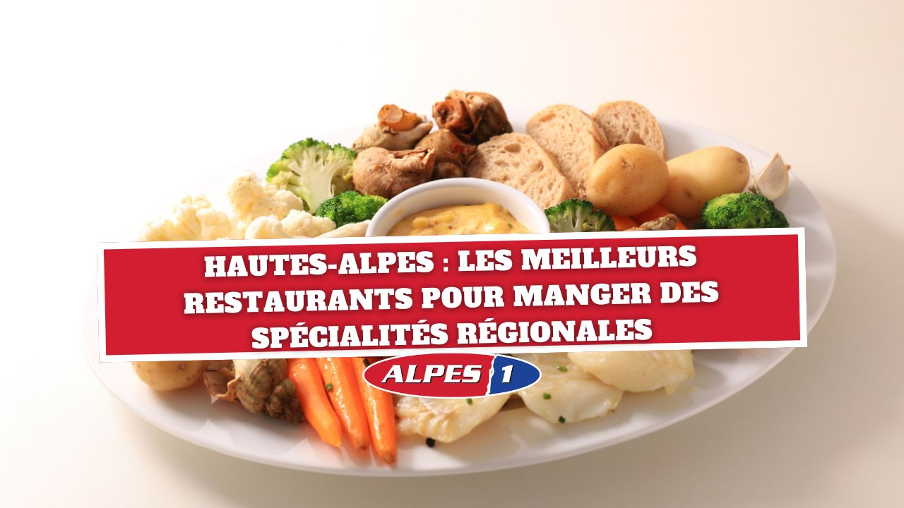 Hautes-Alpes : les 4 meilleurs restaurants pour manger des spécialités