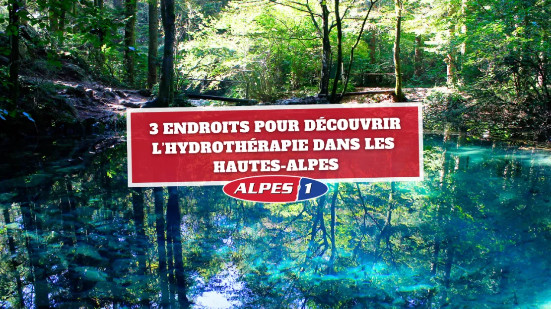 Hautes-Alpes : 3 endroits pour découvrir les soins d'hydrothérapie