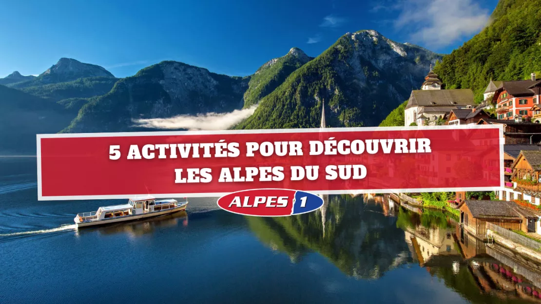 Alpes du Sud : 5 activités pour découvrir la région !