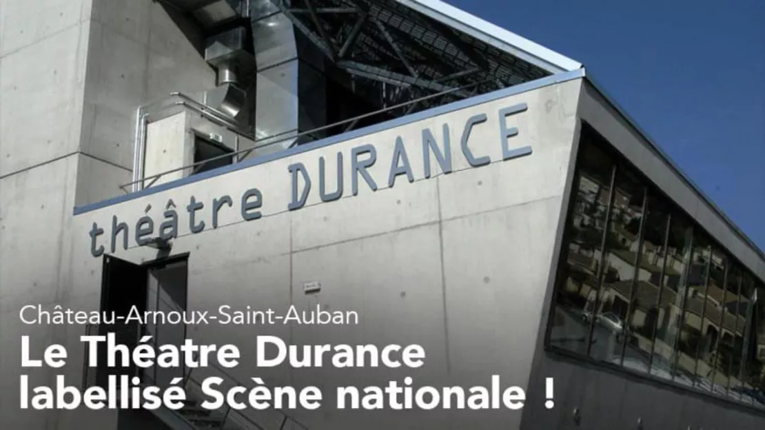Haute-Provence : le Théâtre Durance à Château Arnoux Saint Auban labellisé Scène nationale