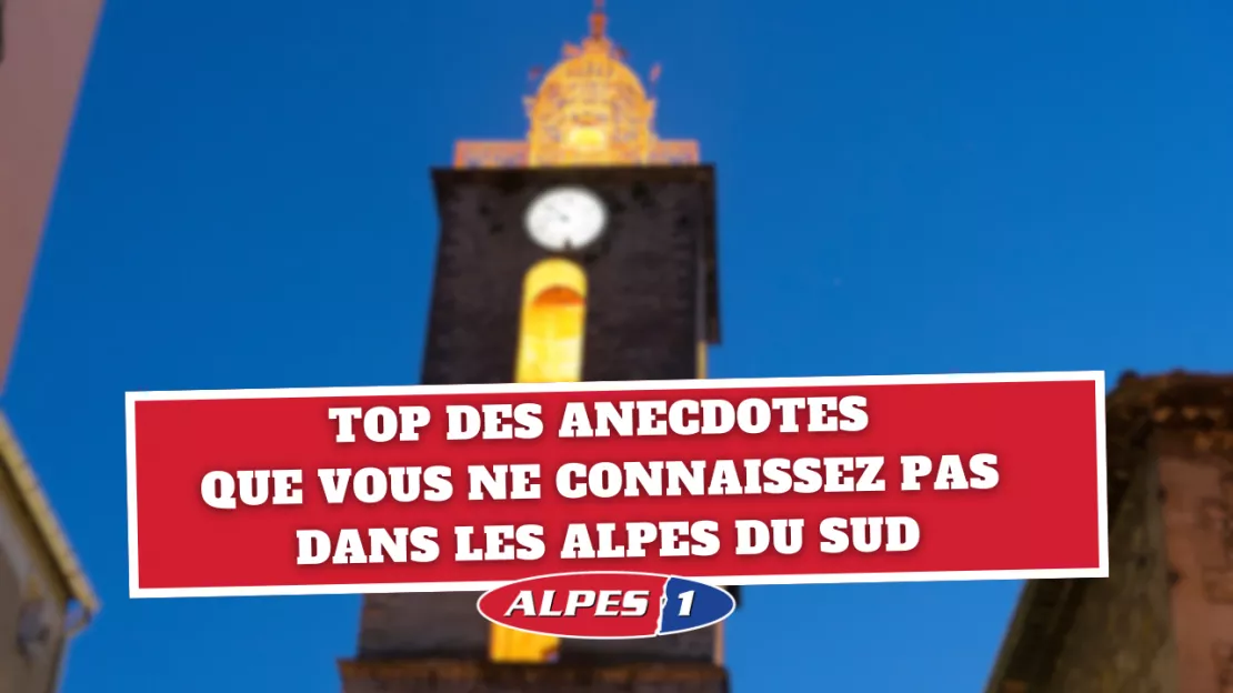 Top des anecdotes que vous ne connaissez pas dans les Alpes du Sud !