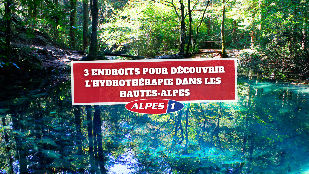 Hautes-Alpes : 3 endroits pour découvrir les soins d'hydrothérapie Hautes-Alpes : 3 endroits pour découvrir les soins d'hydrothérapie