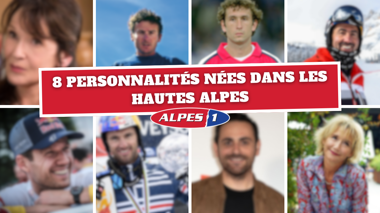 8 personnalit&eacute;s n&eacute;es dans les Hautes-Alpes