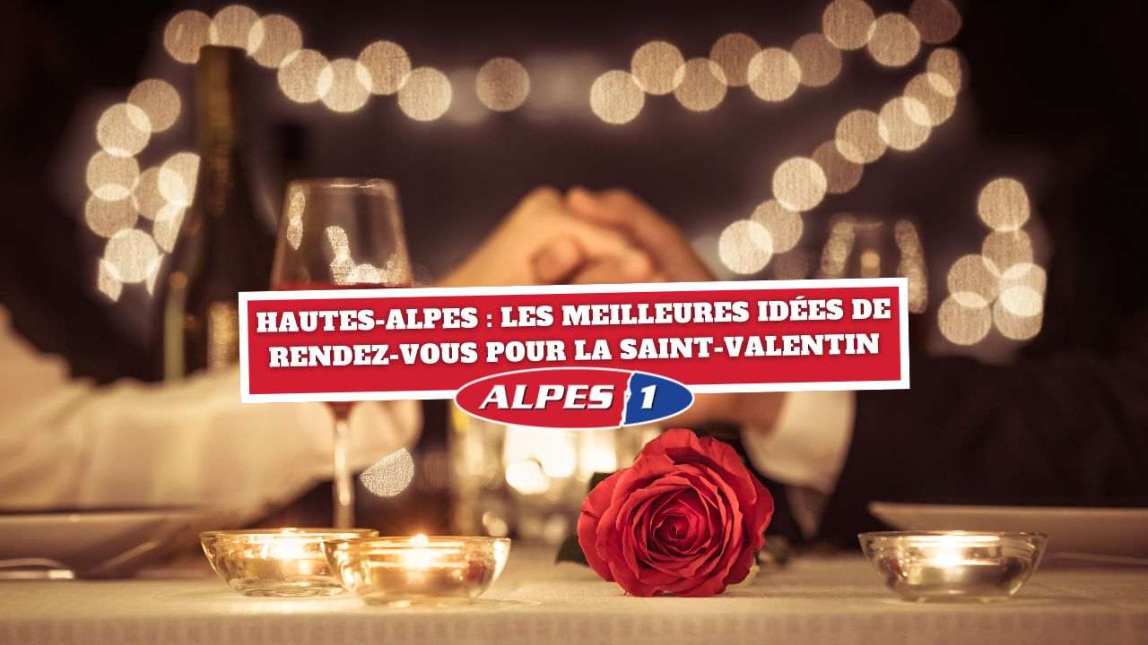 Hautes-Alpes : les meilleures idées de rendez-vous pour la Saint-Valentin Hautes-Alpes : les meilleures idées de rendez-vous pour la Saint-Valentin