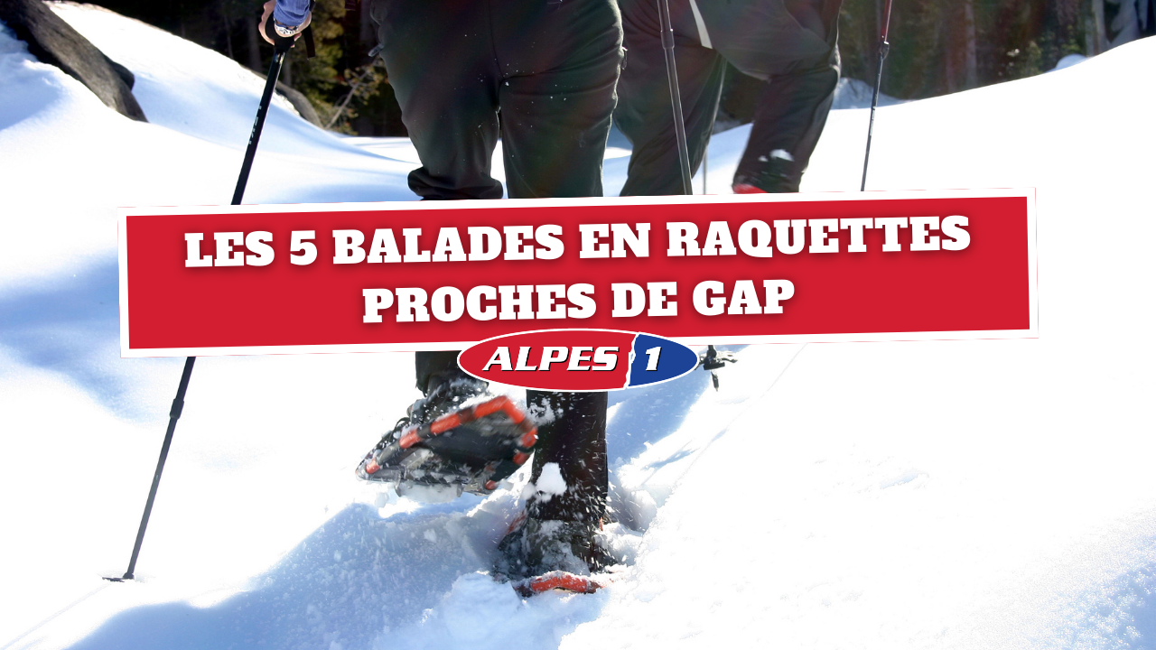 Les 5 balades en raquettes proches de Gap Les 5 balades en raquettes proches de Gap