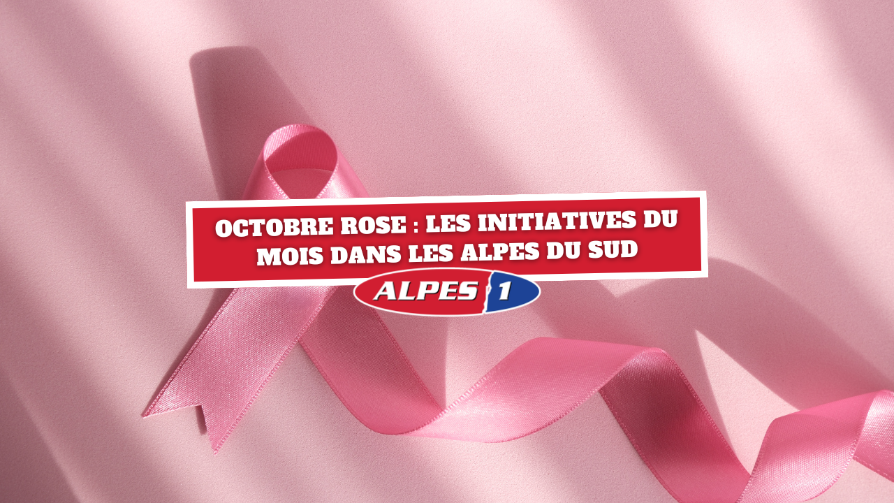 Octobre Rose : les initiatives à venir pour ce mois-ci dans les Alpes du Sud Octobre Rose : les initiatives à venir pour ce mois-ci dans les Alpes du Sud