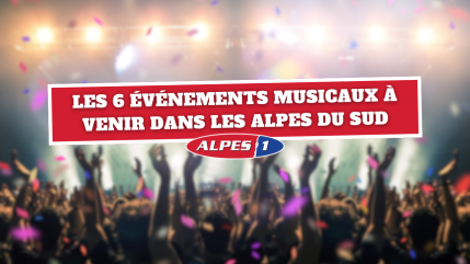 Les 6 événements musicaux à venir dans les Alpes du Sud Les 6 événements musicaux à venir dans les Alpes du Sud