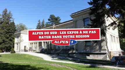 Les expositions à ne pas rater dans les Alpes du Sud
