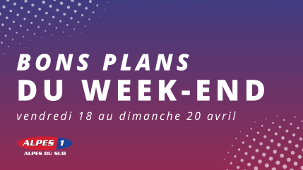 Que faire le week-end des 18, 19 et 20 avril dans les Hautes-Alpes ?