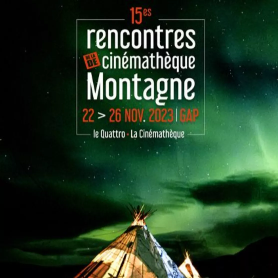 15es Rencontres de la Cinémathèque de Montagne Au Quattro et à la Cinémathèque à Gap - 22 au 26 novembre 2023