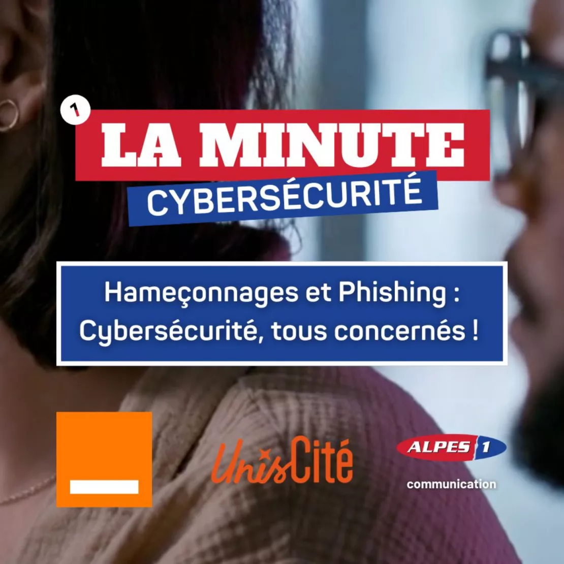 [Alpes 1 Communication] Les conseils CYBERSÉCURITÉ avec Orange et Unis-Cité !