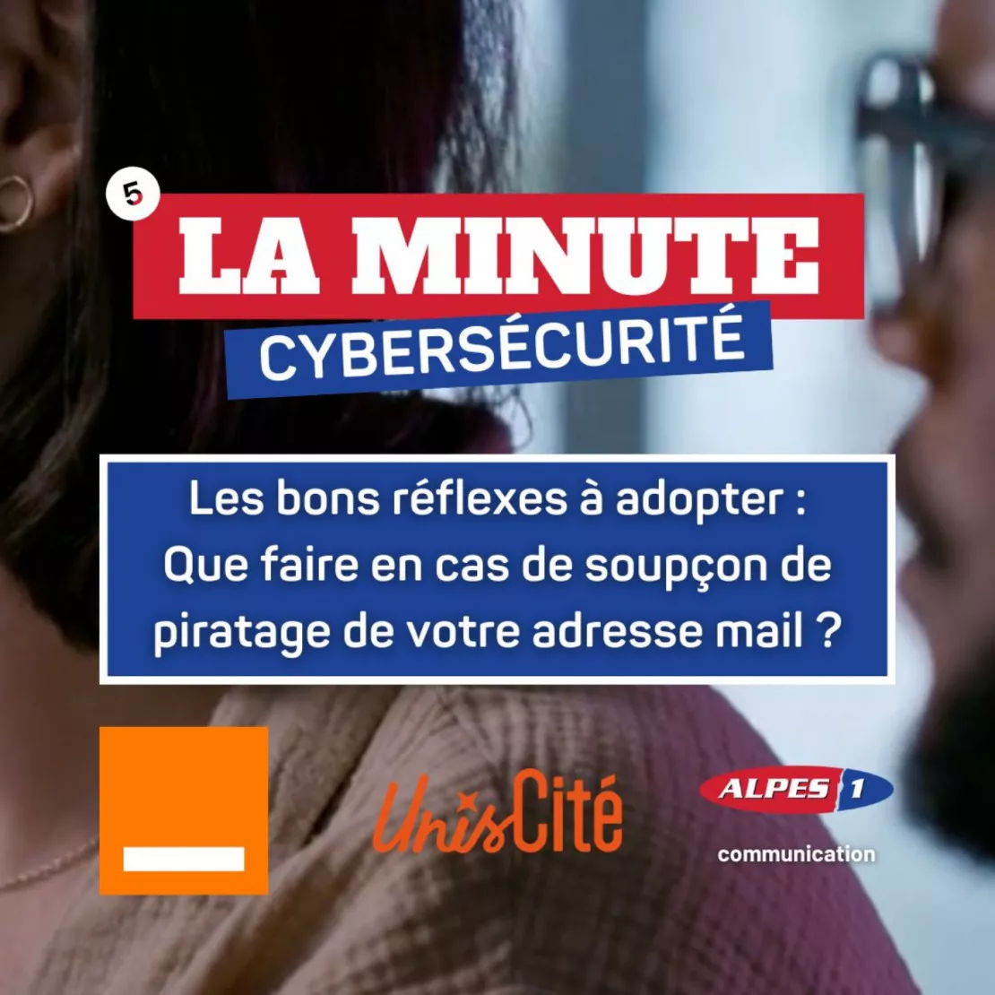 [Alpes 1 Communication] Les conseils CYBERSÉCURITÉ avec Orange et Unis-Cité !