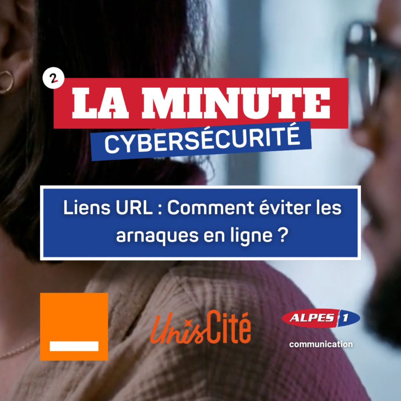[Alpes 1 Communication] Les conseils CYBERS&Eacute;CURIT&Eacute; avec Orange et Unis-Cit&eacute; !