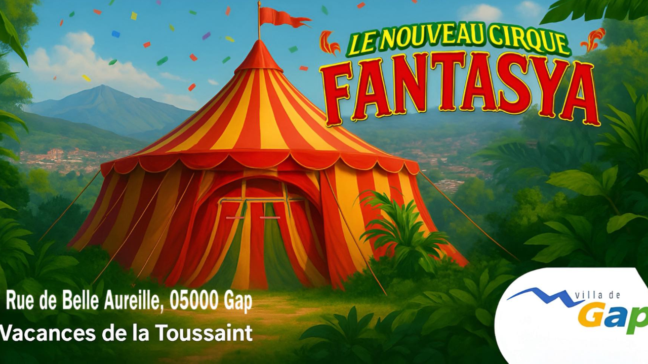 Pr&egrave;s de chez vous : le Cirque Fantasya d&eacute;barque &agrave; Gap