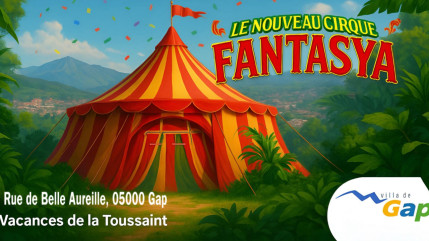 Près de chez vous : le Cirque Fantasya débarque à Gap Près de chez vous : le Cirque Fantasya débarque à Gap