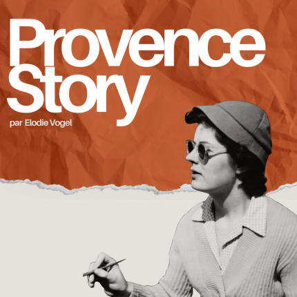 Alpes 1 & Vous - Découvrez les podcasts Provence Story avec Elodie Vogel